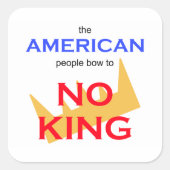 The American People Bow to No king Vierkante Sticker (Voorkant)