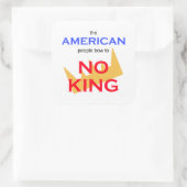 The American People Bow to No king Vierkante Sticker (Tas)