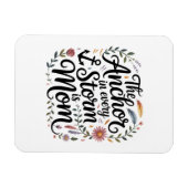 The Anchor In Every Storm Is Mom Magneet (Horizontaal)