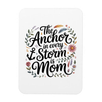 The Anchor In Every Storm Is Mom Magneet