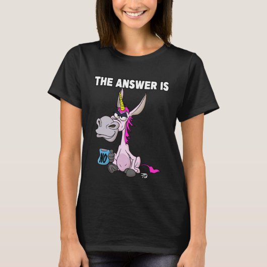 The answer is no. Grumpy Funny Donkey Unicorn T-shirt (Voorkant)