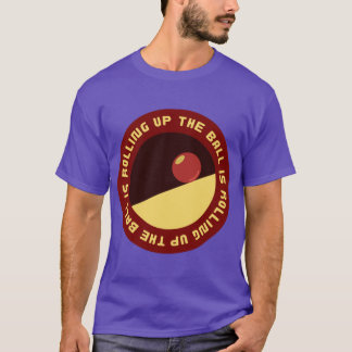 The Ball Is Rolling Up A Starstruck Odyssey T-shirt