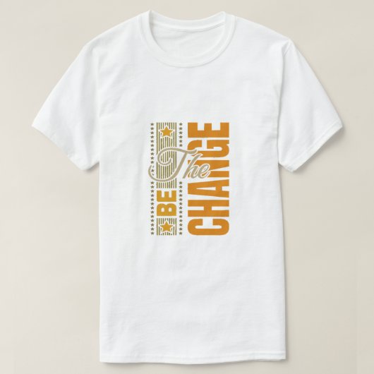 The Be Change – Inspirerend Motivatie quote T-shirt (Design voorkant)