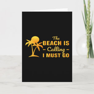 The beach is calling and i must go kaart