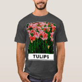 The Beauty of Pink Tulip Flower in The Garden Phot T-shirt (Voorkant)