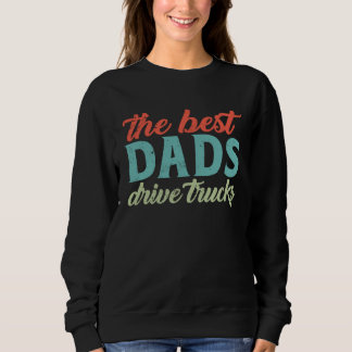 The Best Dads Drive Trucks  Trucker Dad Fathers Da Trui