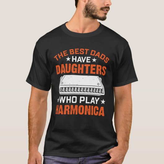 The Best Dads Have Daughters Who Play Harmonica Pl T-shirt (Voorkant)