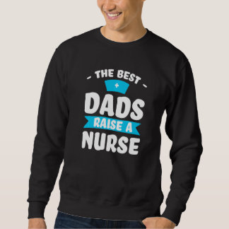 the best dads raise a nurse nurse nursing Premium Trui