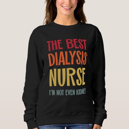 The Best Dialysis Nurse Kidney Joke Nephrology Hem Trui (Voorkant)