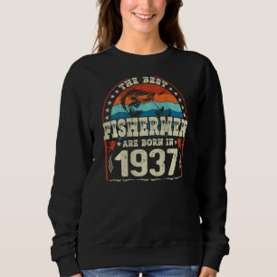 The Best Fishermen Are Born In 1937 Fishing Birth Trui