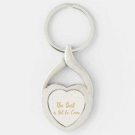 The Best Is Yet To Come Feestelijk Sleutelhanger
