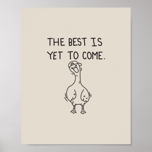 The Best is yet to come goose Poster (Voorkant)