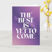 "The Best Is Yet To Come" Space Encouragement Card Kaart (Gele Bloem)