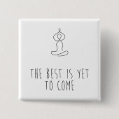 The Best is yet to come Vierkante Button 5,1 Cm (Voorkant)