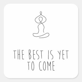 The Best is yet to come Vierkante Sticker