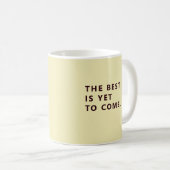 The Best Is Yet To Come Yellow Retirement Fun Mug Koffiemok (Voorkant rechts)