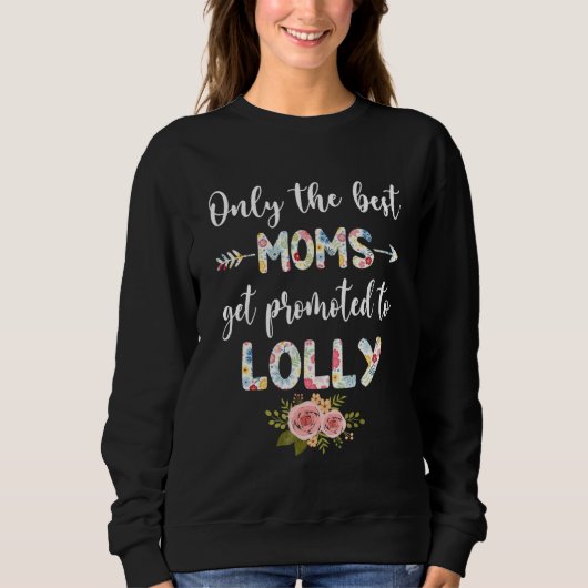 The Best Moms Get Promoted To ONLY LOLLY  Floral Trui (Voorkant)