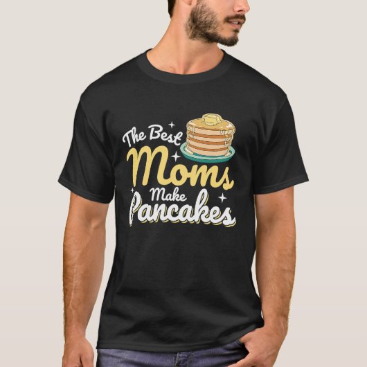 The Best Moms Make Pancakes Pancake Food  Breakfas T-shirt (Voorkant)