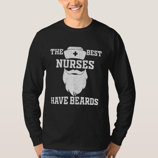 The Best Nurses Have Beards   Nursing Student And  T-shirt (Voorkant)