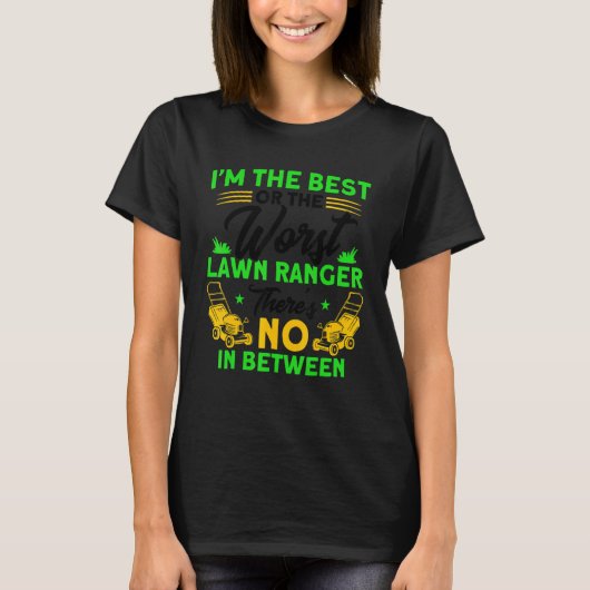 The Best Or The Worst Lawn Ranger Gardening T-shirt (Voorkant)