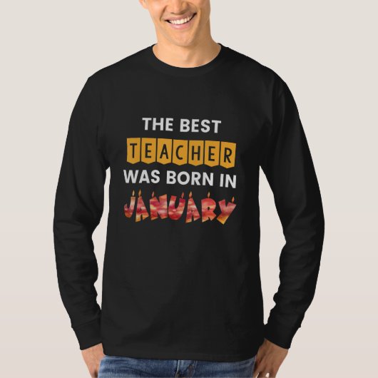 The Best Teacher Was Born In January T-shirt (Voorkant)