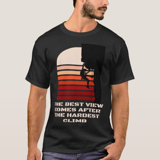 The best view comes after the hardest climb motiva t-shirt (Voorkant)
