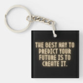 "The Best Way to Predict Your Future is to Create  Sleutelhanger (voorkant)