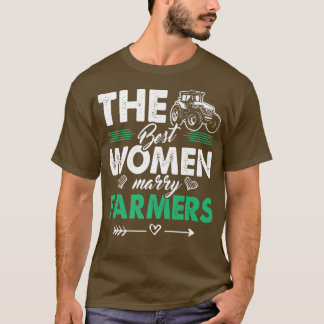 The best Woman marry Farmers Farmer T-shirt