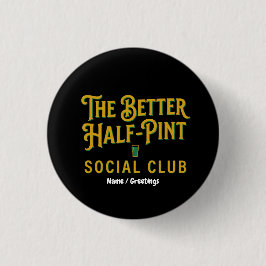 The Better Half-Pint Social Club Vintage Ierse Pub Ronde Button 3,2 Cm