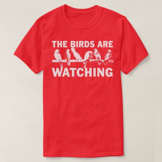 The Birds Are Watching Wake Up America Birds Aren' T-shirt (Design voorkant)