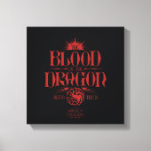 The Blood of the Dragon Runs Thick Canvas Afdruk (Voorkant)