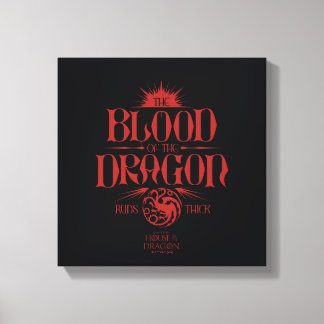 The Blood of the Dragon Runs Thick Canvas Afdruk