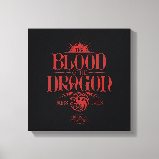 The Blood of the Dragon Runs Thick Canvas Afdruk (Voorkant)