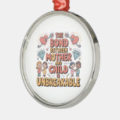 The Bond Between Mother And Child Is Unbreakable Metalen Ornament (Links)