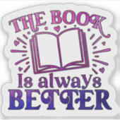 The Book is Always Better Sticker (Voorkant)