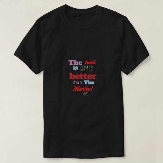 The book is not better T-Shirt (Design voorkant)