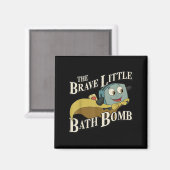 The Brave Little Bath Bomb Magneet (Voorkant / Achterkant)