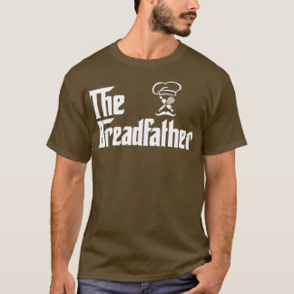 The Bread Father Funny Baker T-shirt