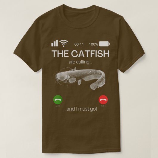 The Catfish Are Calling And I Must Go Funny Fishin T-shirt (Design voorkant)