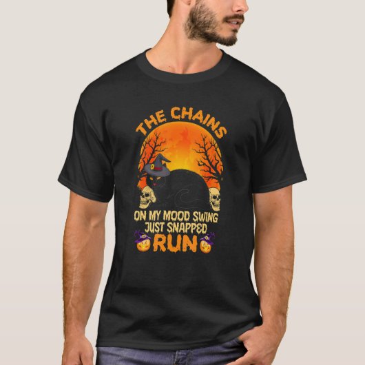 The Chains on My Mood Swing Just Snapped Run T-shirt (Voorkant)