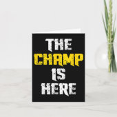 The Champ Is Here Motivational Chamonship Chamon  Kaart (Voorkant)