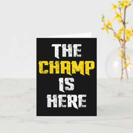 The Champ Is Here Motivational Chamonship Chamon  Kaart (Gele Bloem)