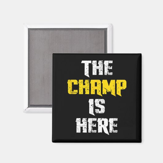 The Champ Is Here Motivational Chamonship Chamon  Magneet (Voorkant / Achterkant)