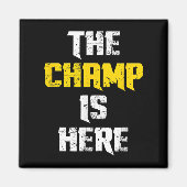 The Champ Is Here Motivational Chamonship Chamon Magneet (Voorkant)