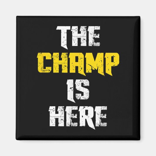 The Champ Is Here Motivational Chamonship Chamon Magneet (Voorkant)