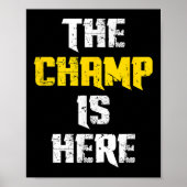 The Champ Is Here Motivational Chamonship Chamon Poster (Voorkant)