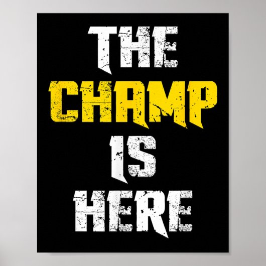 The Champ Is Here Motivational Chamonship Chamon  Poster (Voorkant)