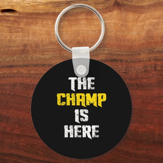 The Champ Is Here Motivational Chamonship Chamon  Sleutelhanger (Voorkant)