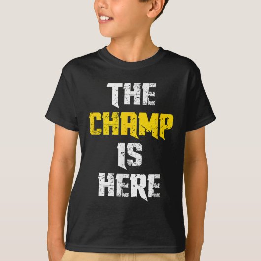 The Champ Is Here Motivational Chamonship Chamon  T-shirt (Voorkant)