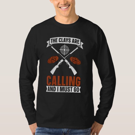 The Clays Are Calling Clay Trap Shooting Sport Cla T-shirt (Voorkant)